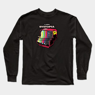 A Boring Dytopia Long Sleeve T-Shirt